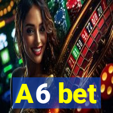 A6 bet